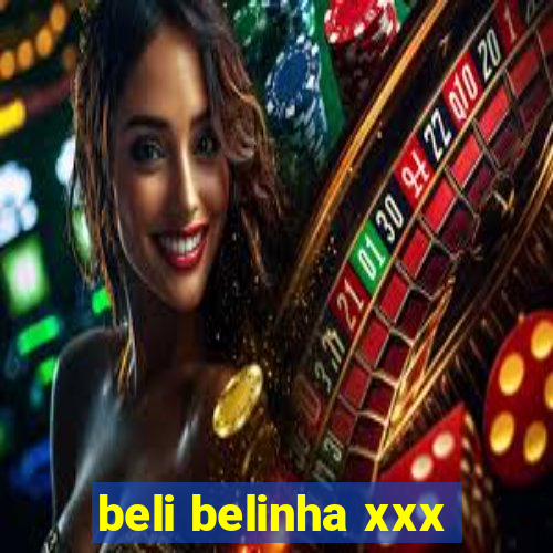 beli belinha xxx